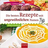 Die besten Rezepte mit außergewöhnlichem Namen